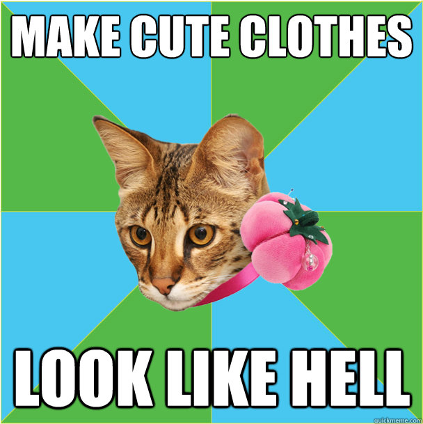 make cute clothes look like hell - make cute clothes look like hell  Fashion major cat