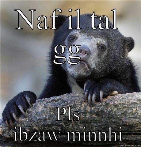 NAF IL TAL GG PLS IBZAW MINNHI Confession Bear