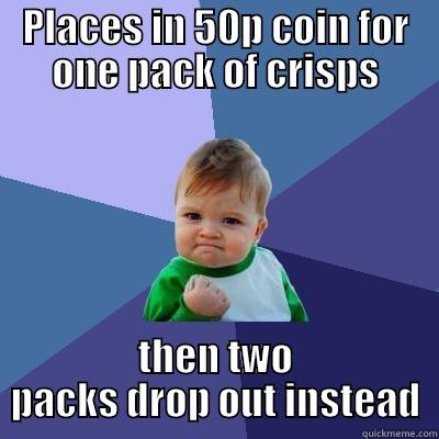 Vending Machine - PLACES IN 50P COIN FOR ONE PACK OF CRISPS THEN TWO PACKS DROP OUT INSTEAD Success Kid