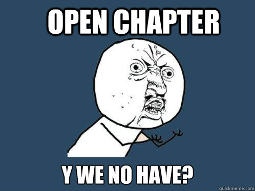 open chapter y we no have?  Y U No