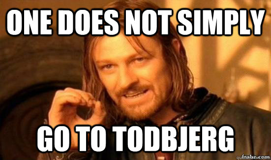 One does not simply Go to todbjerg  