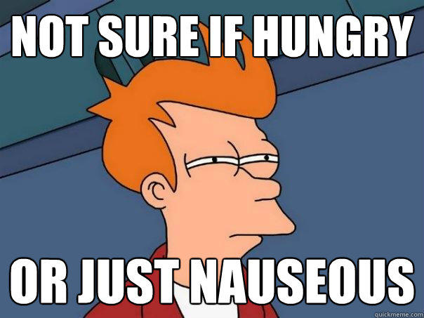 not sure if hungry or just nauseous  Futurama Fry