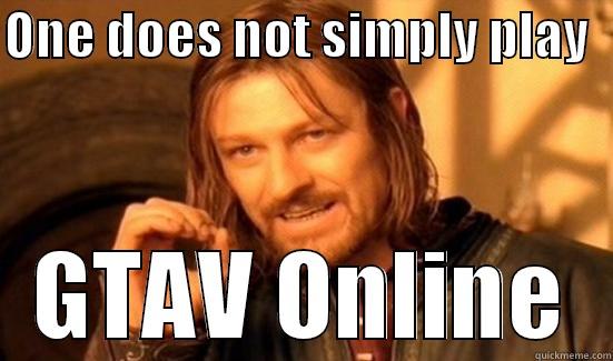 ONE DOES NOT SIMPLY PLAY   GTAV ONLINE Boromir