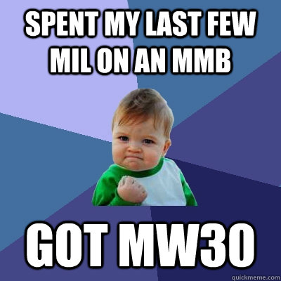 spent my last few mil on an MMB Got MW30  Success Kid