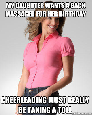 my daughter wants a back massager for her birthday cheerleading must really be taking a toll  Oblivious Suburban Mom