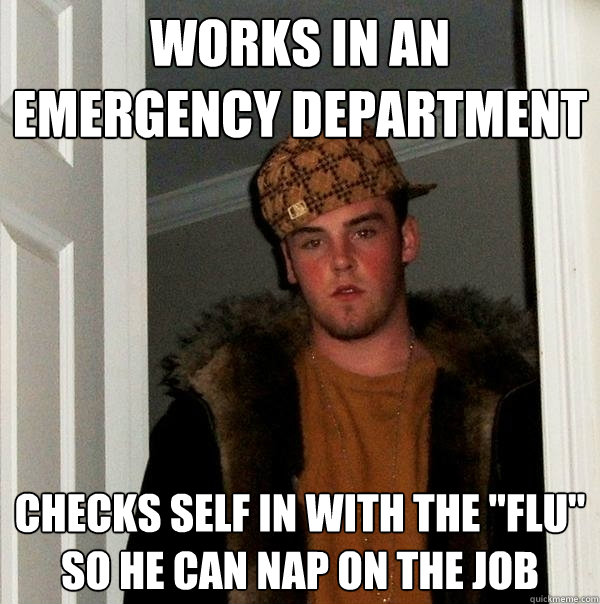 works in an emergency department Checks self in with the 