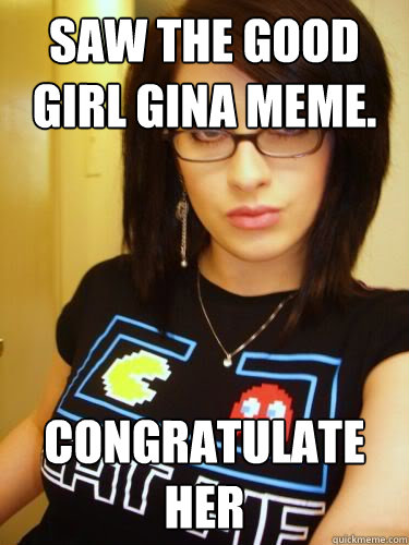 Saw The Good Girl Gina Meme Congratulate Her Cool Chick Carol 