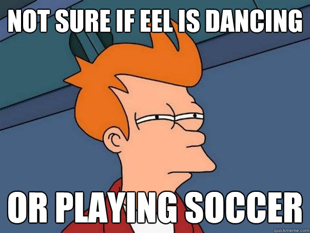 not sure if eel is dancing or playing soccer  Futurama Fry