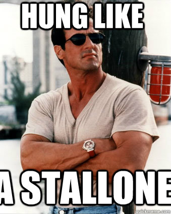 Hung like A Stallone  forever sylvester stallone