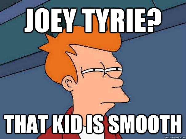 joey tyrie? that kid is smooth  Futurama Fry