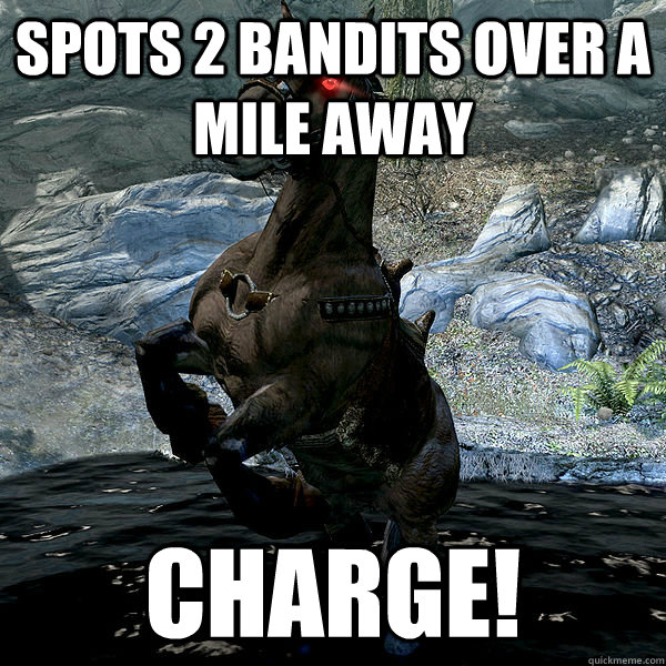 Spots 2 bandits over a mile away CHARGE! - Spots 2 bandits over a mile away CHARGE!  Overprotective Shadowmere