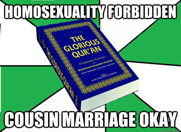 Homosexuality Forbidden Cousin marriage okay  Quran