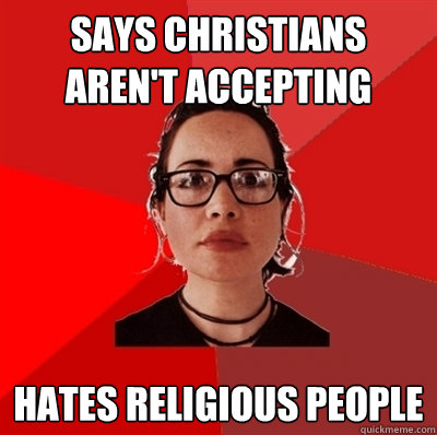 Says Christians aren't accepting hates religious people  Liberal Douche Garofalo