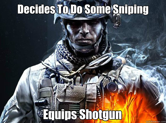 Decides To Do Some Sniping Equips Shotgun - Decides To Do Some Sniping Equips Shotgun  Battlefield 3