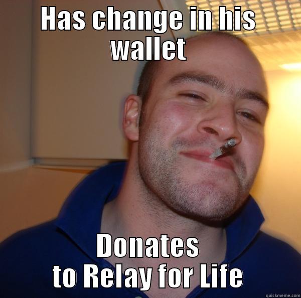 Relay for Life - HAS CHANGE IN HIS WALLET DONATES TO RELAY FOR LIFE Good Guy Greg 