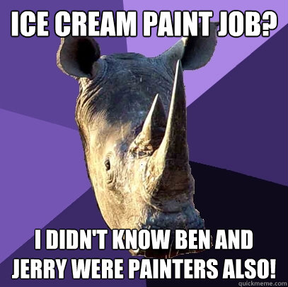 Ice cream paint job? I didn't know Ben and Jerry were painters also!  Sexually Oblivious Rhino