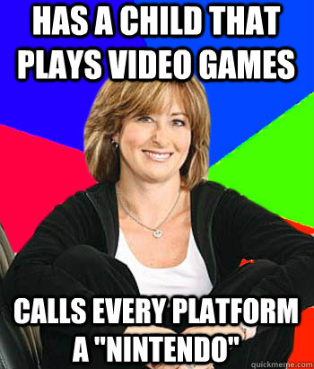 Has a child that plays video games Calls every platform a 