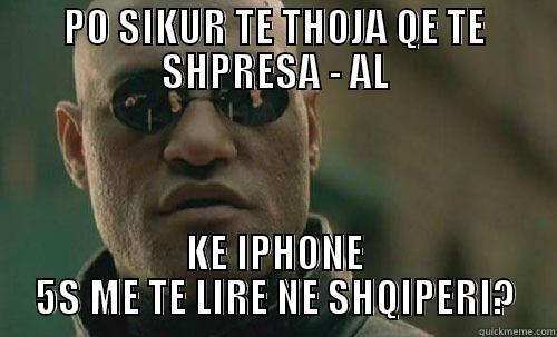 PO SIKUR TE THOJA QE TE SHPRESA - AL KE IPHONE 5S ME TE LIRE NE SHQIPERI? Misc