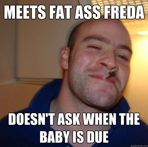 Meets Fat Ass Freda Doesn't ask when the baby is due - Meets Fat Ass Freda Doesn't ask when the baby is due  Misc