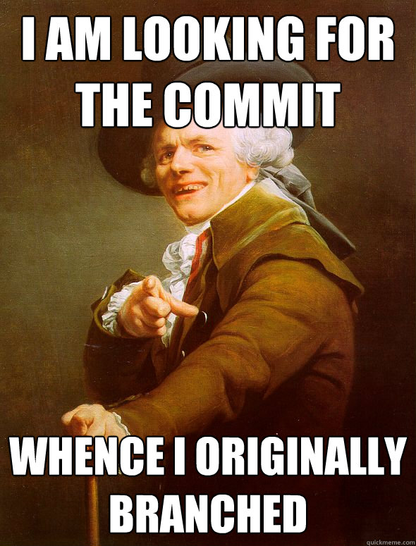 I am looking for the commit whence I originally branched  Joseph Ducreux