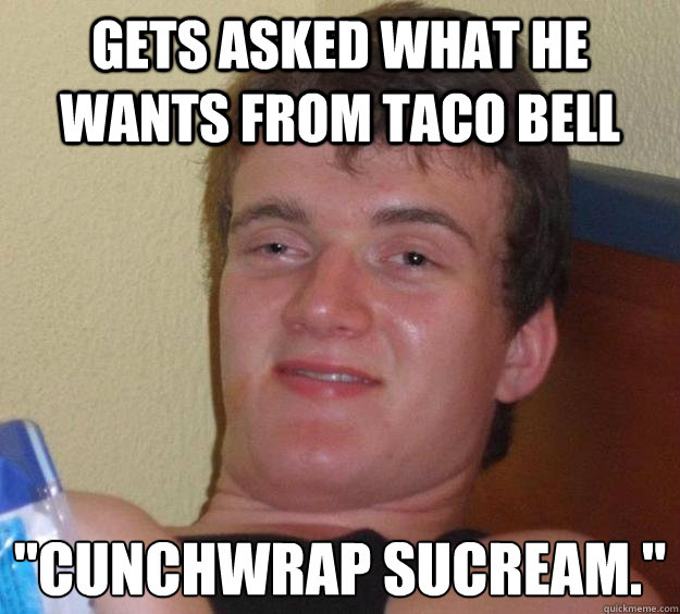 gets asked what he wants from taco bell 