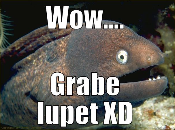 WOW.... GRABE LUPET XD Bad Joke Eel