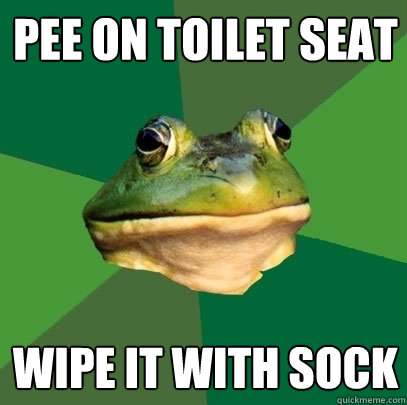 Pee on toilet seat Wipe it with sock  Foul Bachelor Frog