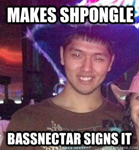 makes shpongle bassnectar signs it  mino meme