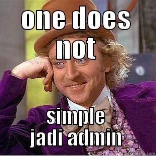 one does not simple jadi admin - ONE DOES NOT SIMPLE JADI ADMIN Creepy Wonka