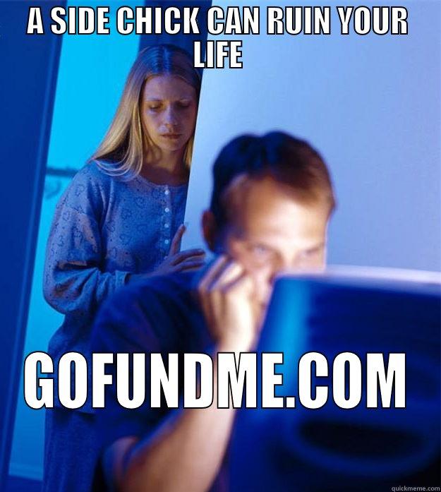 A SIDE CHICK CAN RUIN YOUR LIFE GOFUNDME.COM Redditors Wife