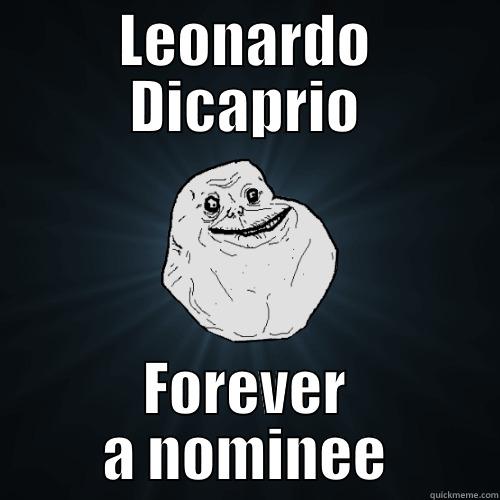 LEONARDO DICAPRIO FOREVER A NOMINEE Forever Alone