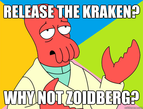 Release the kraken? why not zoidberg? - Release the kraken? why not zoidberg?  Misc