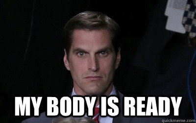  My body is ready -  My body is ready  Menacing Josh Romney