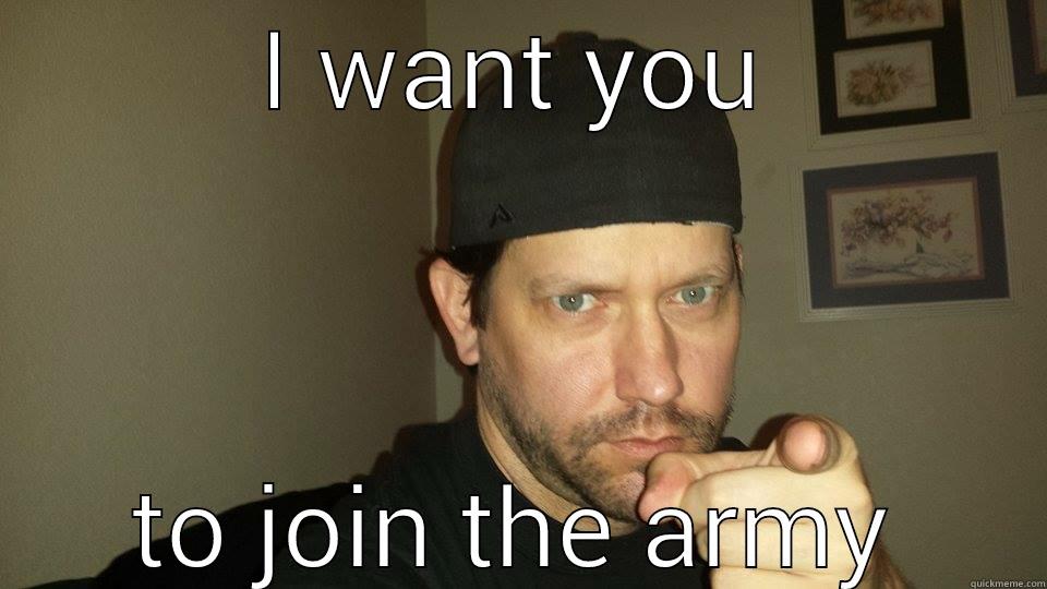 I WANT YOU TO JOIN THE ARMY Misc