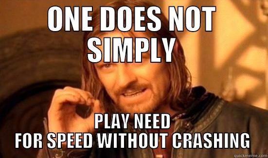 ONE DOES NOT SIMPLY PLAY NEED FOR SPEED WITHOUT CRASHING Boromir