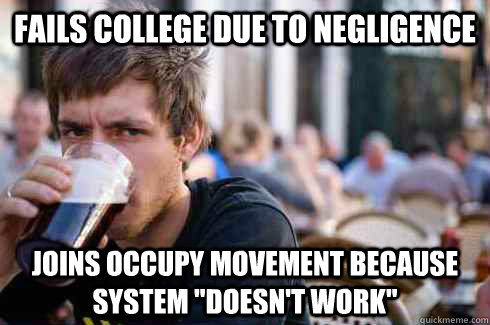 Fails college due to negligence  joins occupy movement because system 