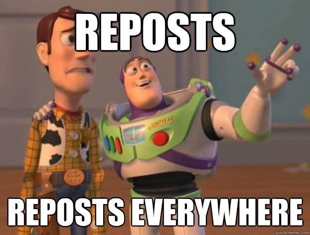 reposts reposts everywhere   Buzz Lightyear