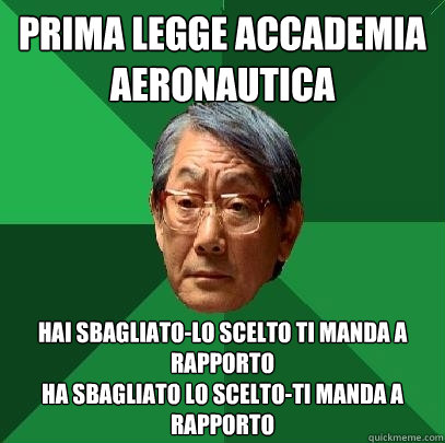 prima legge accademia aeronautica hai sbagliato-lo scelto ti manda a rapporto
ha sbagliato lo scelto-ti manda a rapporto  High Expectations Asian Father