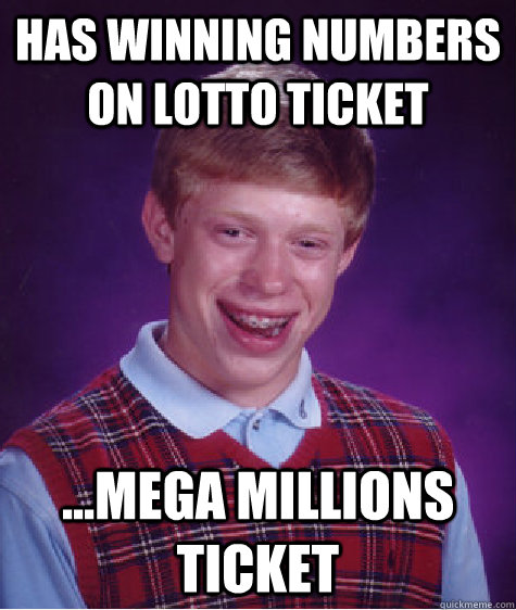 Has winning numbers on lotto ticket ...Mega Millions Ticket  Bad Luck Brian