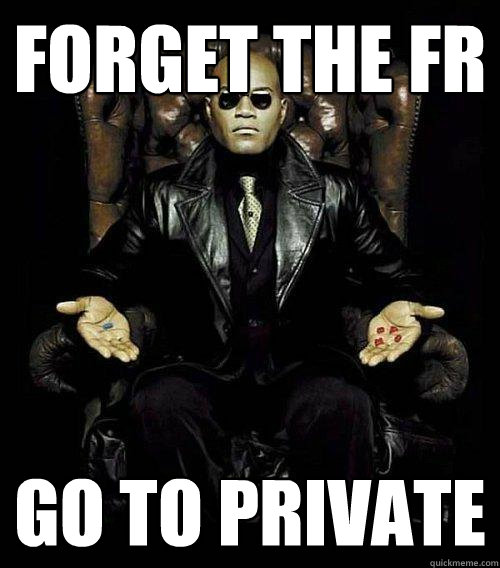 Forget the FR go to private - Forget the FR go to private  Morpheus