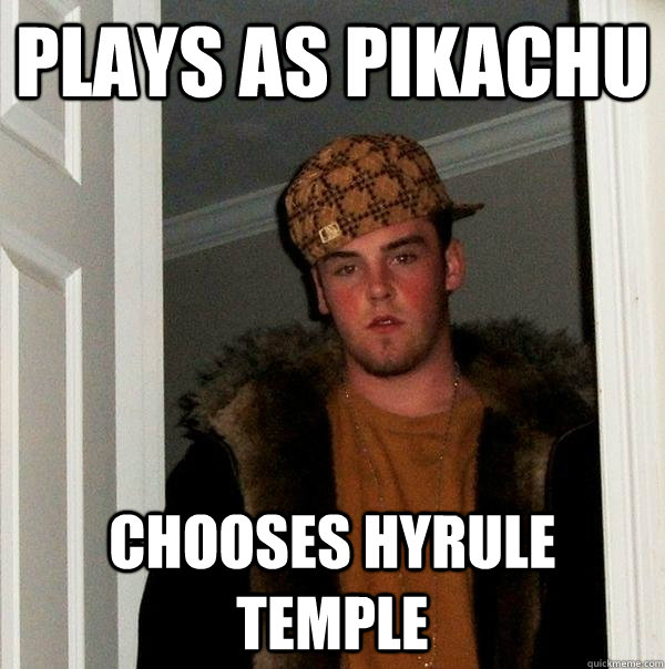 Plays as pikachu chooses Hyrule temple - Plays as pikachu chooses Hyrule temple  Scumbag Steve