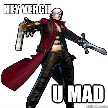 hey vergil u mad  - hey vergil u mad   DMC Meme