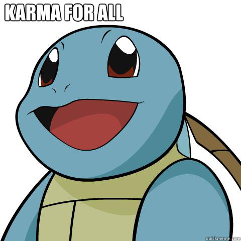 Karma for all  Squirtle