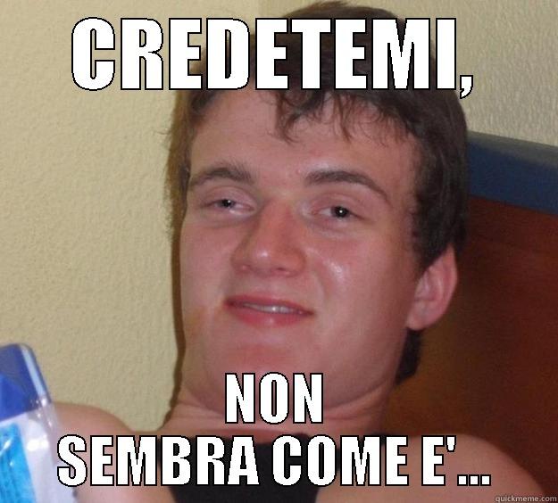 CREDETEMI, NON SEMBRA COME E'... 10 Guy