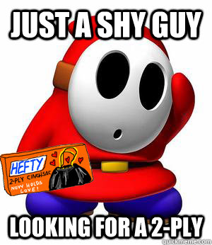 Just a shy guy looking for a 2-ply  - Just a shy guy looking for a 2-ply   Misc