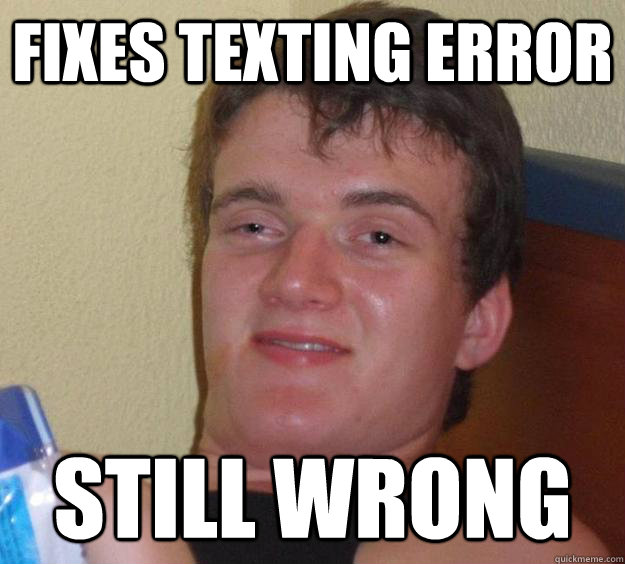 Fixes texting error still wrong - Fixes texting error still wrong  10 Guy