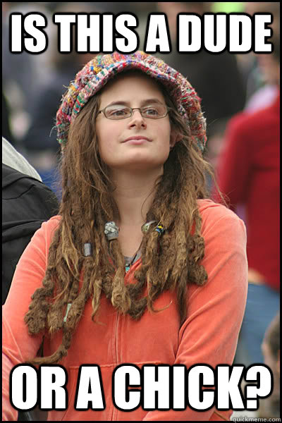 is this a dude or a chick?  College Liberal