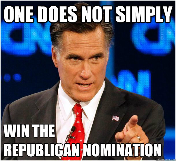 one does not simply win the
republican nomination  Badass Mitt Romney