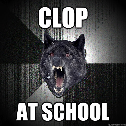 clop at school  Insanity Wolf