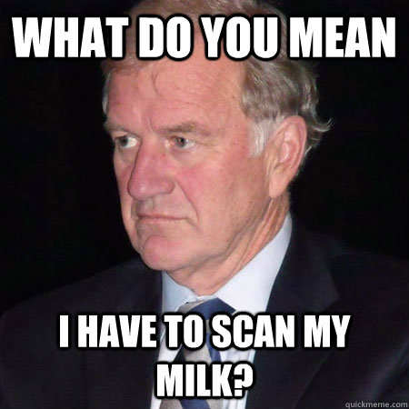 WHAT DO YOU MEAN I HAVE TO SCAN MY MILK?  